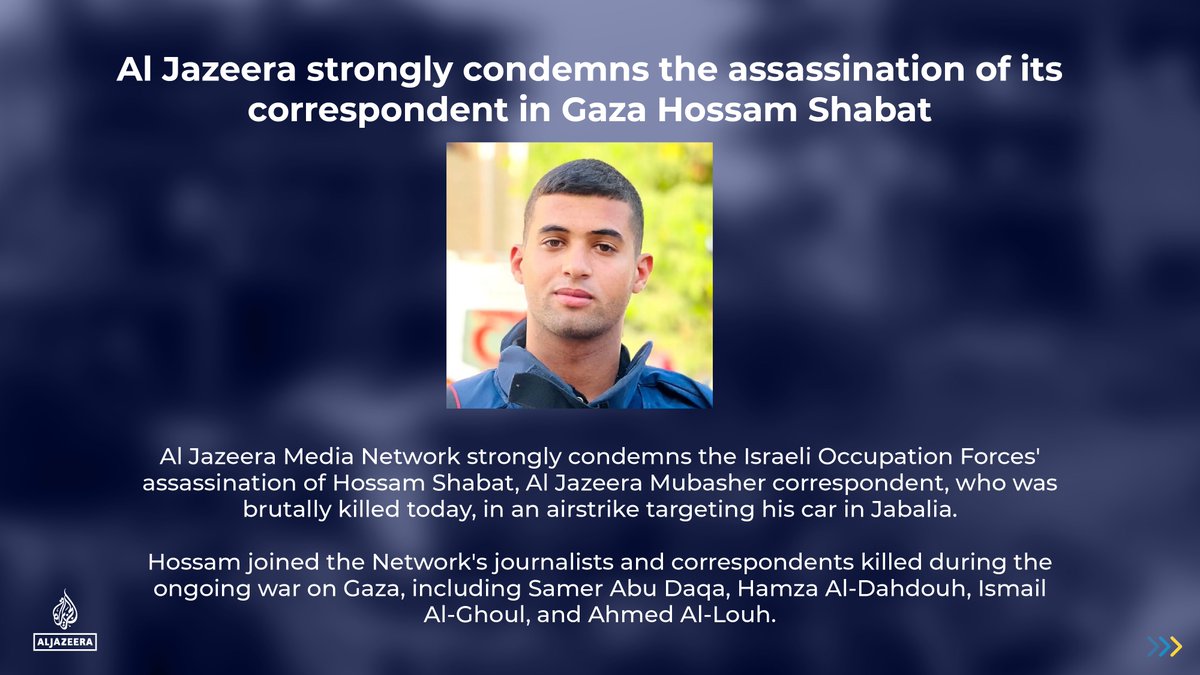 AJEnglish's tweet image. Al Jazeera strongly condemns the assassination of its correspondent in Gaza Hossam Shabat.