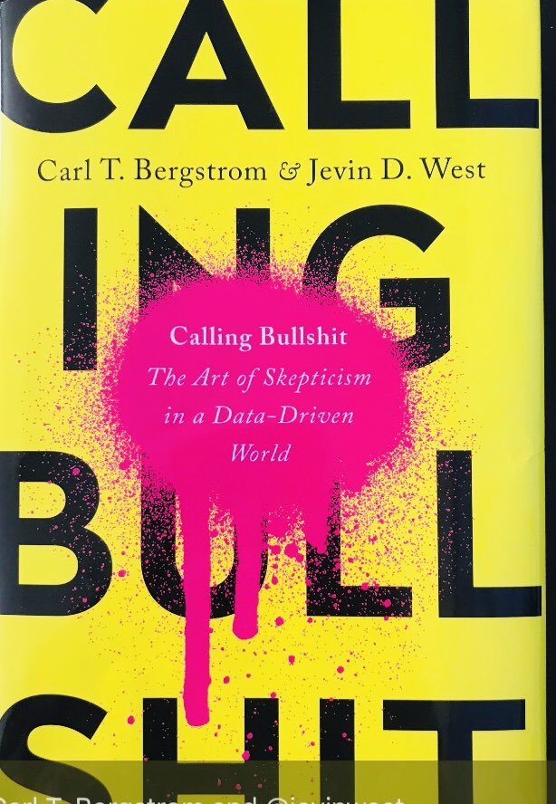 ' CALLING BULLSHIT' 

'The art of skepticism in a data driven world’ 

Great little read