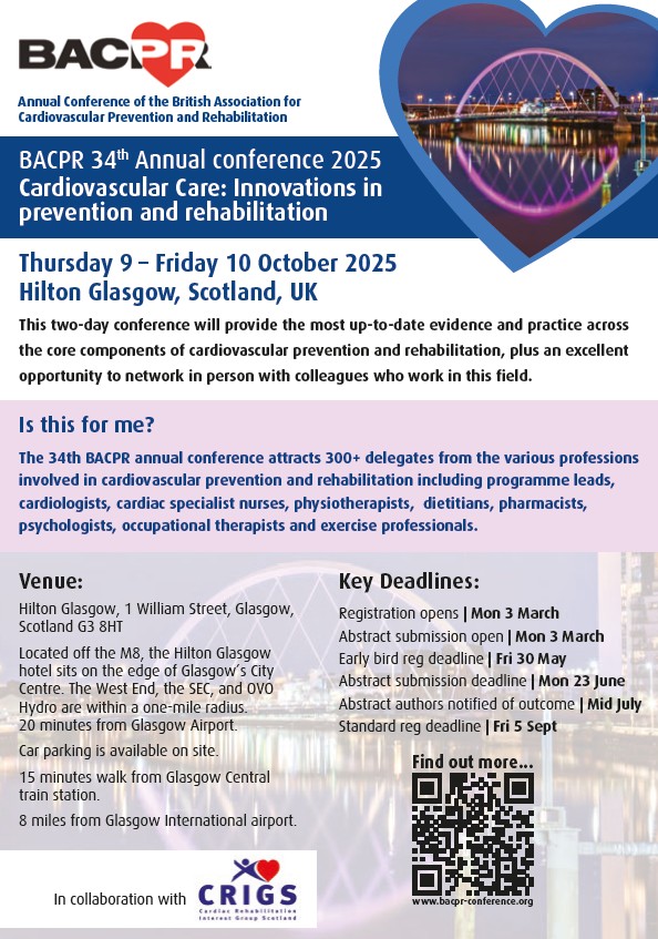 34th Annual Conference of the British Association for Cardiovascular Prevention &amp; Rehabilitation

 9 – 10 Oct 2025 in Glasgow

Providing the most up-to-date evidence and practice across the core components of cardio prevention &amp; rehabilitation

bacpr-conference.org/registration/