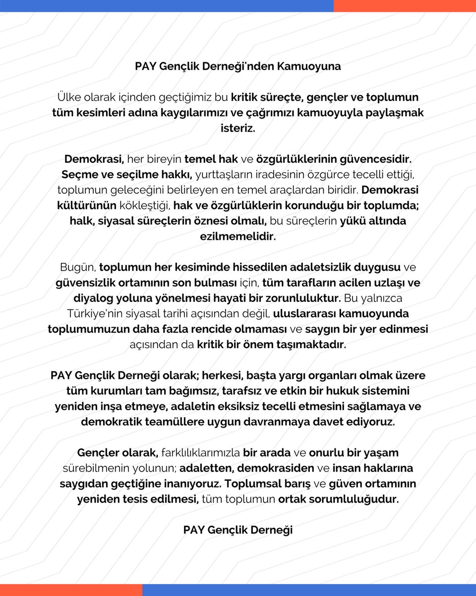 PAY Gençlik Derneği olarak; herkesi, başta yargı organları olmak üzere tüm kurumları tam bağımsız, tarafsız ve etkin bir hukuk sistemini yeniden inşa etmeye, adaletin eksiksiz tecelli etmesini sağlamaya ve demokratik teamüllere uygun davranmaya davet ediyoruz.