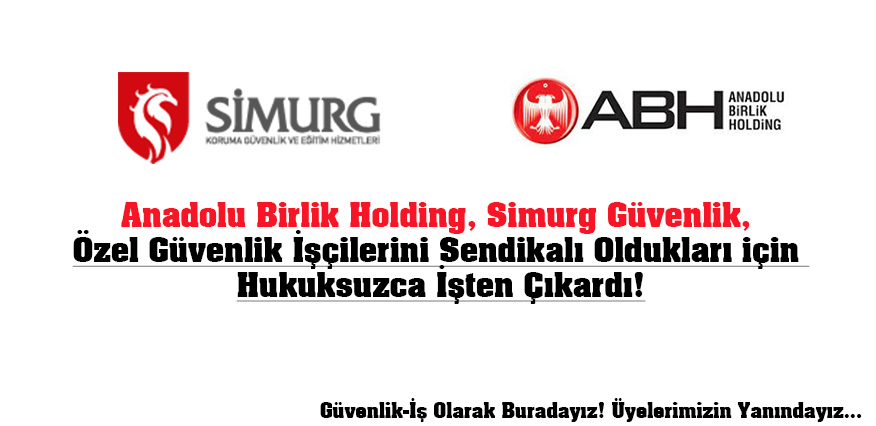Güvenlik-İş Üyeleri Yalnız Değildir! Anadolu Birlik Holding, Simurg Güvenlik’e Karşı Mücadelemiz Sürecek!
   
Anadolu Birlik Holding, Simurg Güvenlik, sırf sendikamıza üye oldukları için 10 özel güvenlik görevlisini işten çıkardı!  

Bu hukuksuzluğa asla boyun eğmeyeceğiz!