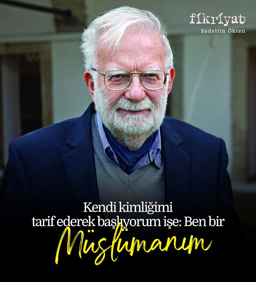 "Kendi kimliğimi tarif ederek başlıyorum işe: Ben bir Müslümanım." 

Sadettin Ökten