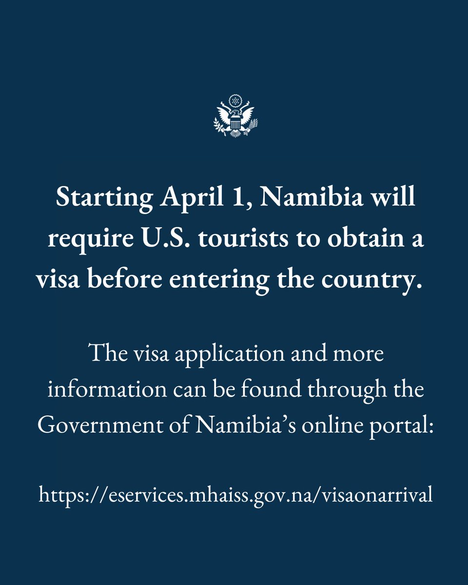 Beginning April 1, 2025, the Namibian Government will require U.S. citizen tourists to obtain a visa prior to entering the country.  Visitors are recommended to apply for their visa in advance of planned travel through Namibia’s online visa on arrival portal: