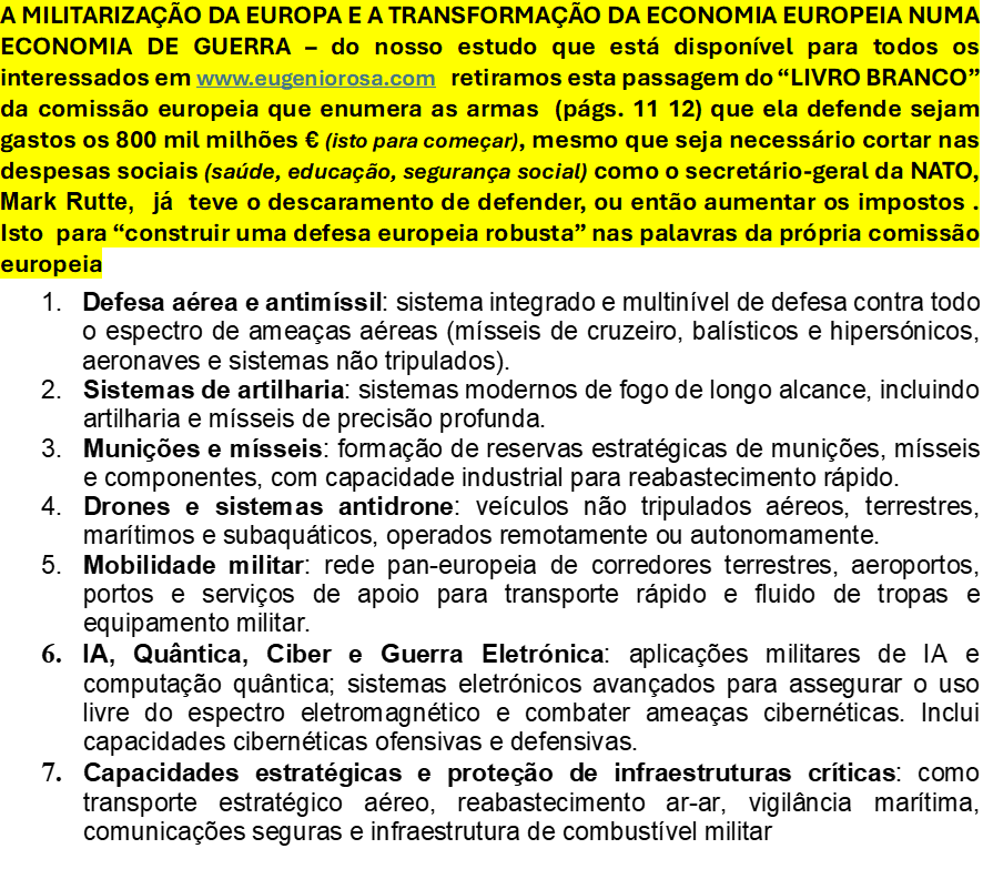 Das páginas 11 e 12 do estudo disponivel em eugeniorosa.com  transcrevemos esta parte do "LIVRO BRANCO" que lista as áreas de armamento deviam ser  os 800 mil milhões €. Isto para começar pois haveria também que aumentar a despesa para a defesa em % do PIB