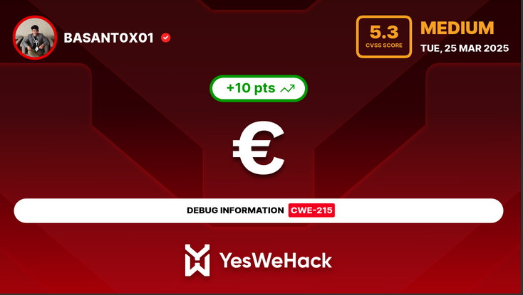 basant0x01's tweet photo. Just got a reward for a vulnerability submitted on @yeswehack -- Information Exposure Through Debug Information (CWE-215).  #YesWeRHackers https://t.co/ZFdblbe4rN