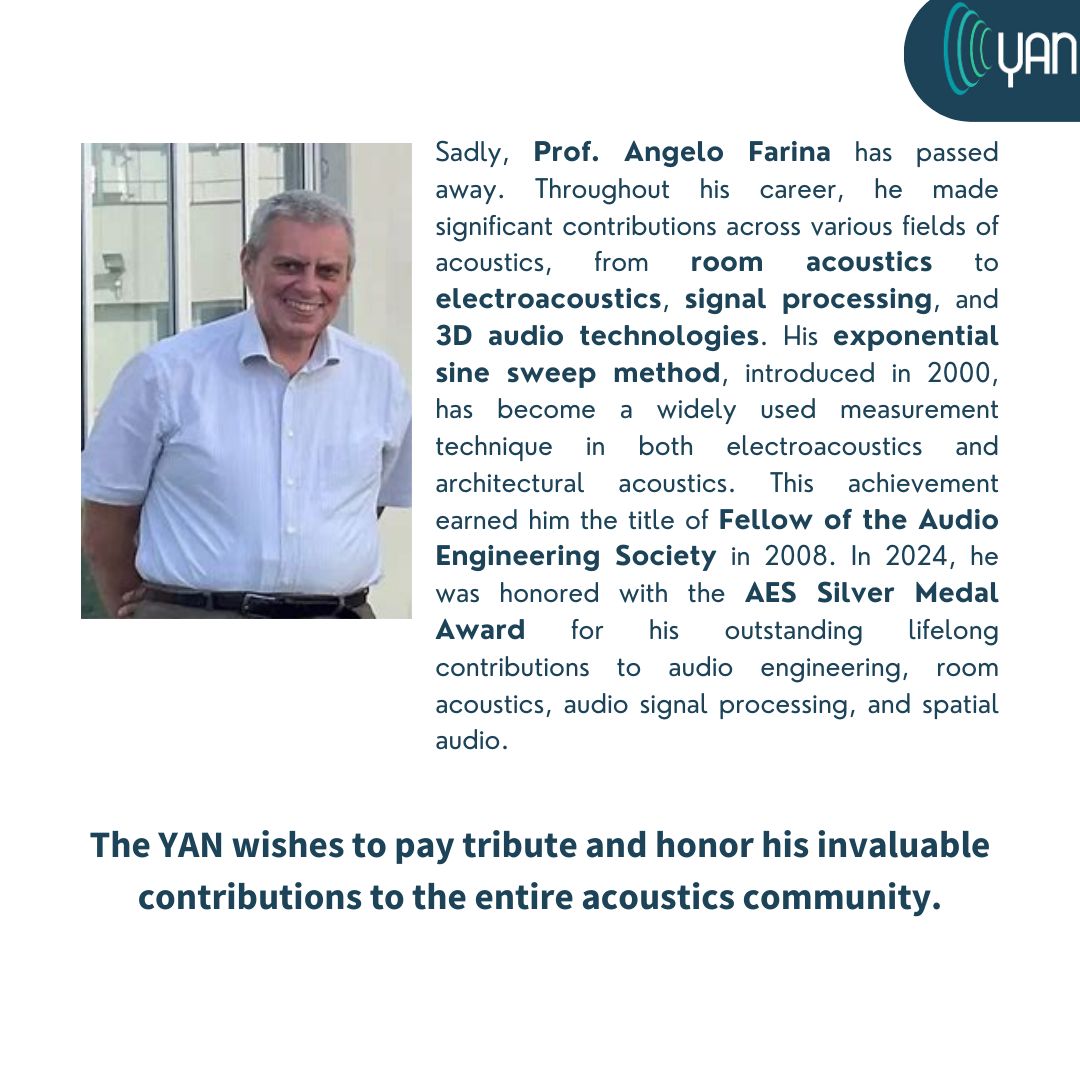 Prof. Angelo Farina has passed away. His remarkable contributions have had a lasting impact within the acoustics community. We would like to extend our deepest condolences to his family and closest loved ones on behalf of the YAN board.