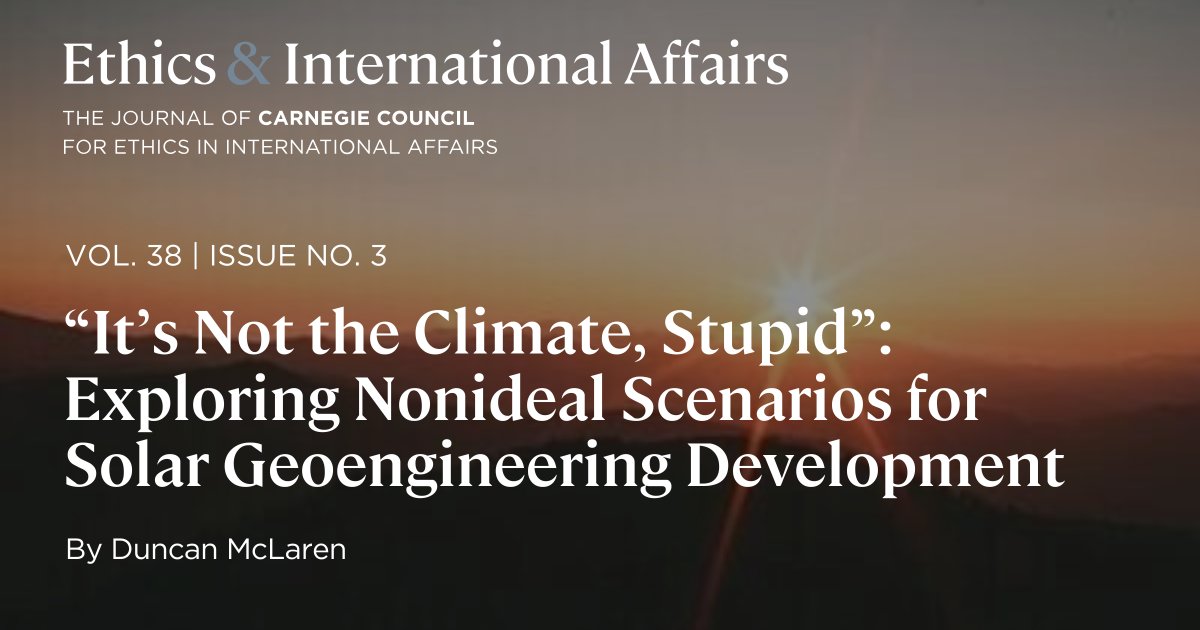 Carnegie Council (@carnegiecouncil) on Twitter photo Policy for governing solar geoengineering requires a better understanding of nonideal scenarios motivated by factors beyond climatic outcomes as well as careful governance of the research, argues <a href="/mclaren_erc/">Duncan McLaren</a> in the latest issue of <a href="/EIAJournal/">Ethics&IntlAffairs</a>. carnegiecouncil.co/mclaren-solar-… Policy for governing solar geoengineering requires a better understanding of nonideal scenarios motivated by factors beyond climatic outcomes as well as careful governance of the research, argues <a href="/mclaren_erc/">Duncan McLaren</a> in the latest issue of <a href="/EIAJournal/">Ethics&IntlAffairs</a>. carnegiecouncil.co/mclaren-solar-…