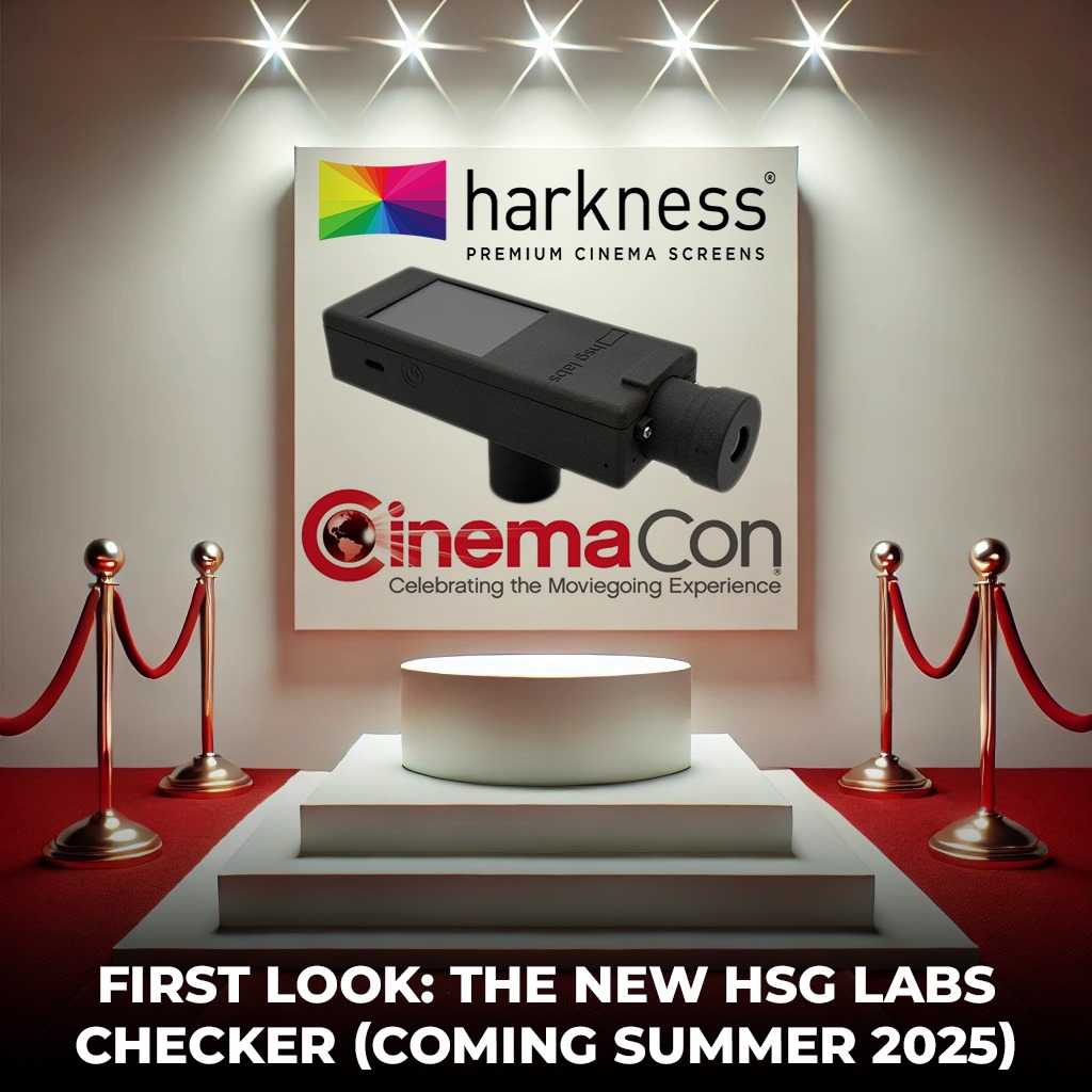 Ready for what's next in cinema tech?

We’re unveiling the next-gen HSG Labs Checker—laser-ready, intuitive, and coming summer 2025!

Get your exclusive preview at #CinemaCon2025

Salerno Room, Promenade Level

harkness-screens.com/cinemacon-2025