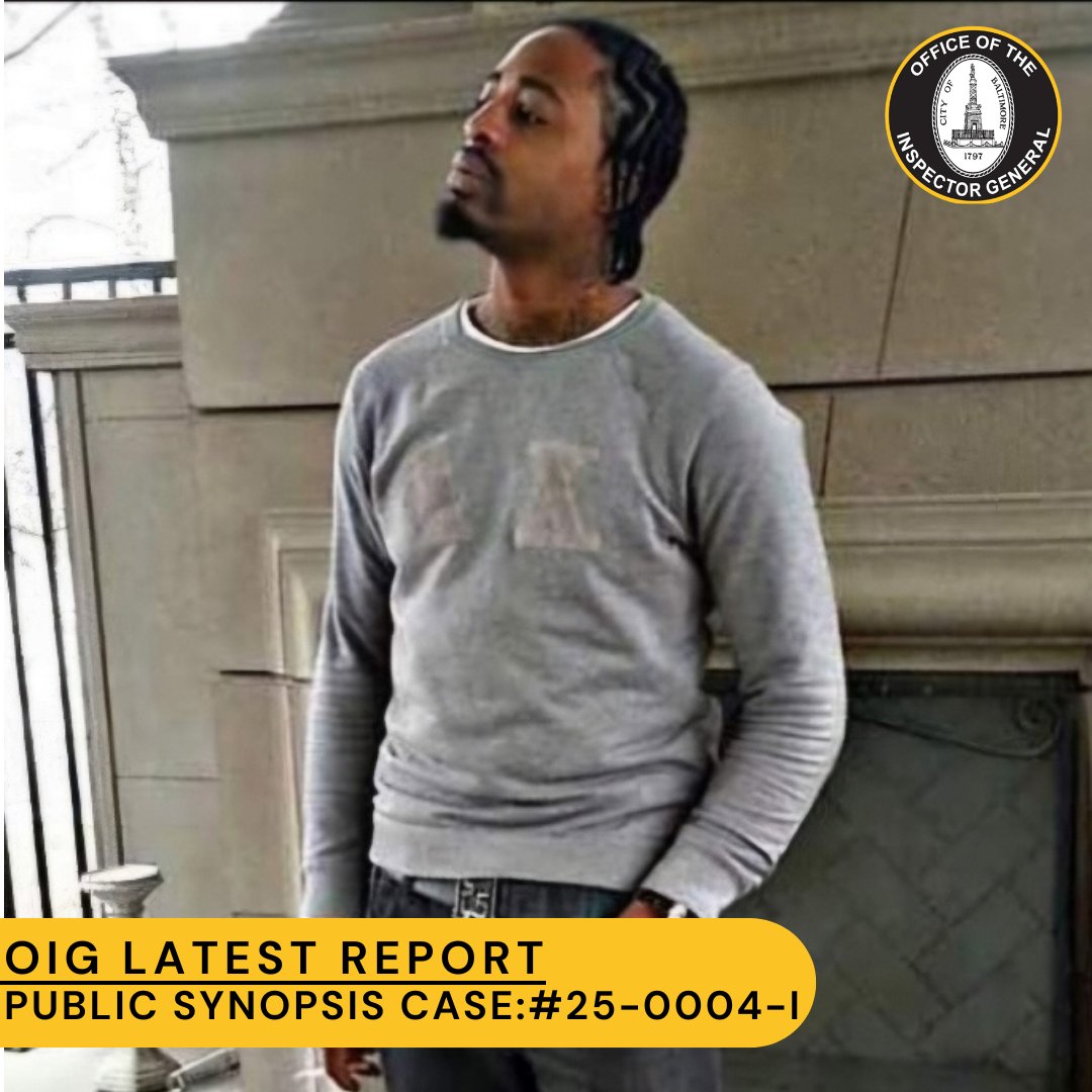 OIG_Baltimore's tweet image. 🚨REPORT ALERT🚨 *Updated* Public Synopsis of Case: 25-0004-I. Read more: tinyurl.com/yhtx4ayn