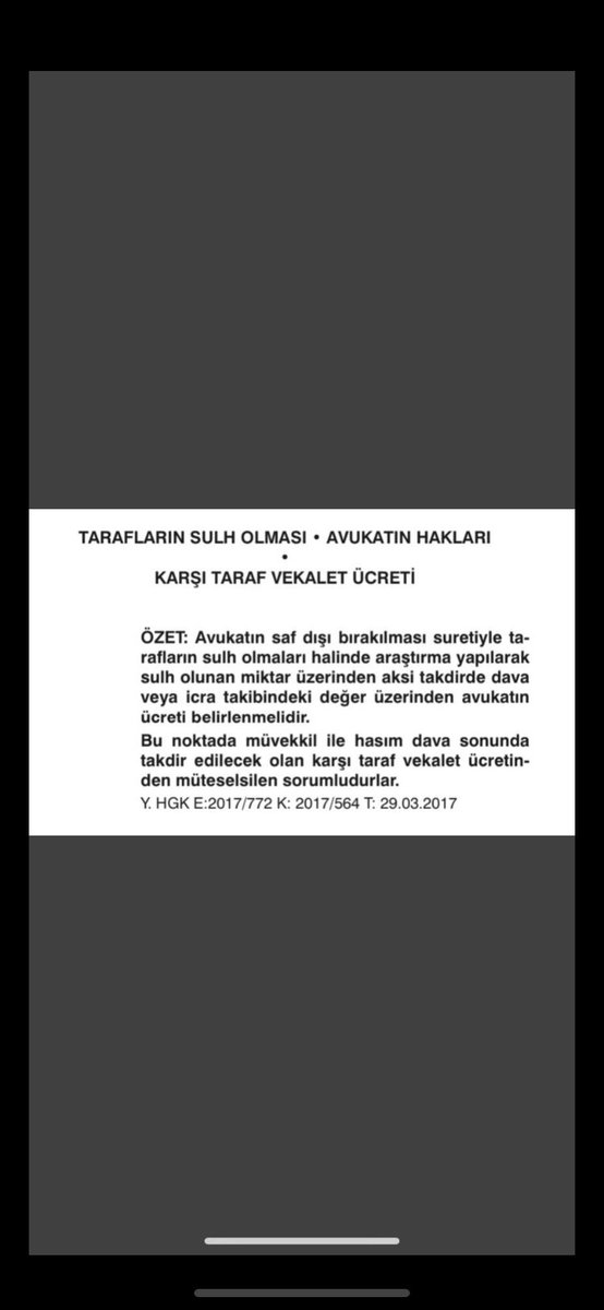 Avukatın saf dışı bırakılması suretiyle tarafların sulh olmaları halinde araştırma yapılarak sulh olunan miktar üzerinden aksi takdirde dava veya icra takibindeki değer üzerinden avukatın ücreti belirlenmelidir.

Yargıtay HGK 
K: 2017/564