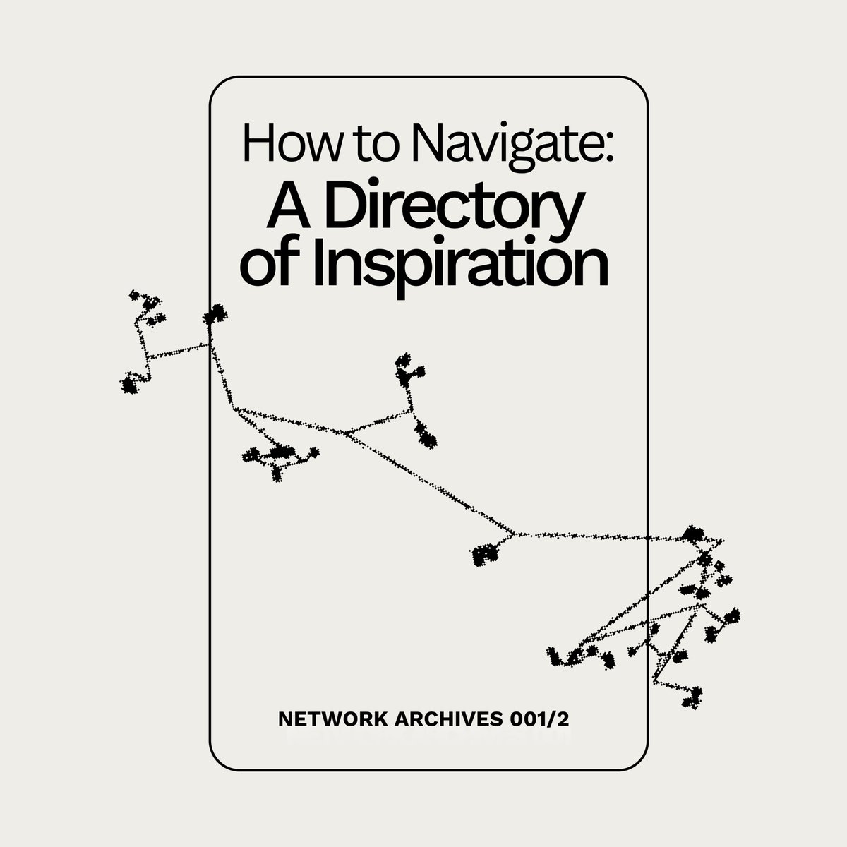 It’s been incredible to see how “A Directory of Inspiration” has resonate with so many of you over the past few months! 

We are happy to announce the second drop from the Network Archives Label is OUT NOW — How to Navigate: A Directory of Inspiration, a free companion guide