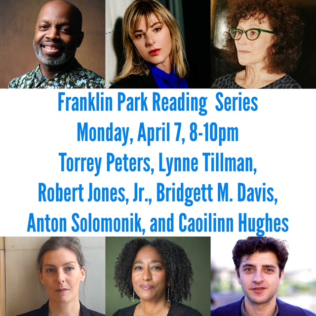 MONDAY, APRIL 7, 8PM: The <a href="/FranklinParkBK/">Franklin Park</a> Reading Series hosts a superstar lineup--Torrey Peters, <a href="/glossitis/">Lynne Tillman</a>, Robert Jones, Jr., <a href="/bridgettmdavis/">Bridgett M. Davis</a>, <a href="/xerxesverdammt/">Anton</a>, and <a href="/CaoilinnHughes/">Caoilinn Hughes</a>! Details: facebook.com/share/16B93j9Y… #Free