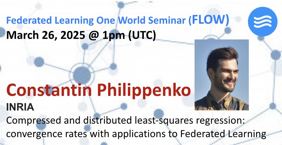 📢: The 123rd FLOW talk is on Wednesday (March 26) at **1 pm UTC.**       

Constantin Philippenko (INRIA) will discuss "Compressed and distributed least-squares regression: convergence rates."       

Please register for our mailing list: bit.ly/3WVplLU.