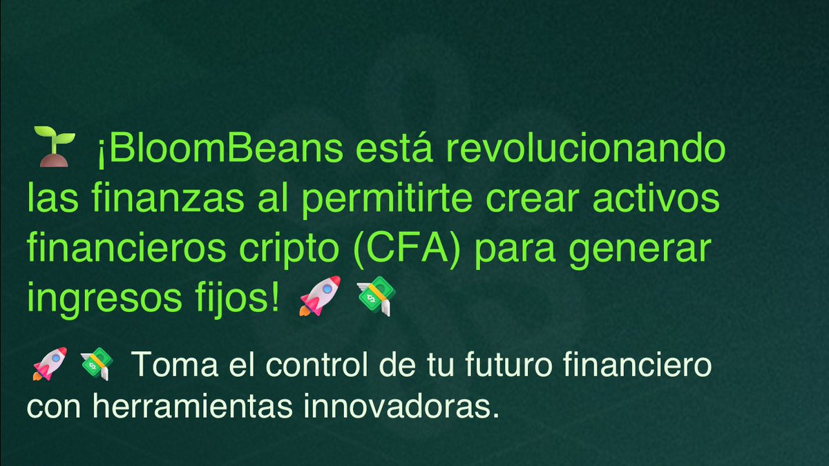 BloomBeans_ESP's tweet image. 🌱 ¡BloomBeans está revolucionando las finanzas al permitirte crear activos financieros cripto (CFA) para generar ingresos fijos! 
🚀💸Toma el control de tu futuro financiero con herramientas innovadoras.

#Cripto  #Finanzas #Criptomonedas
