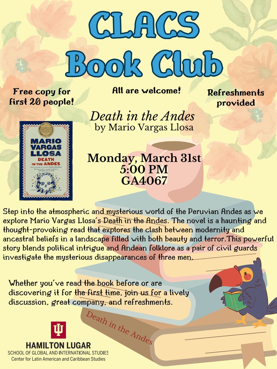 IUCLACS's tweet image. CLACS Book Club presents "Death in the Andes" by Mario Vargas Llosa, a mystery novel following two civil guards investigating three mysterious disappearances. Join us for some refreshments and book talk!
When: Monday, March 31st at 5 PM
Where: HLS Global & Intl. Studies GA 4067