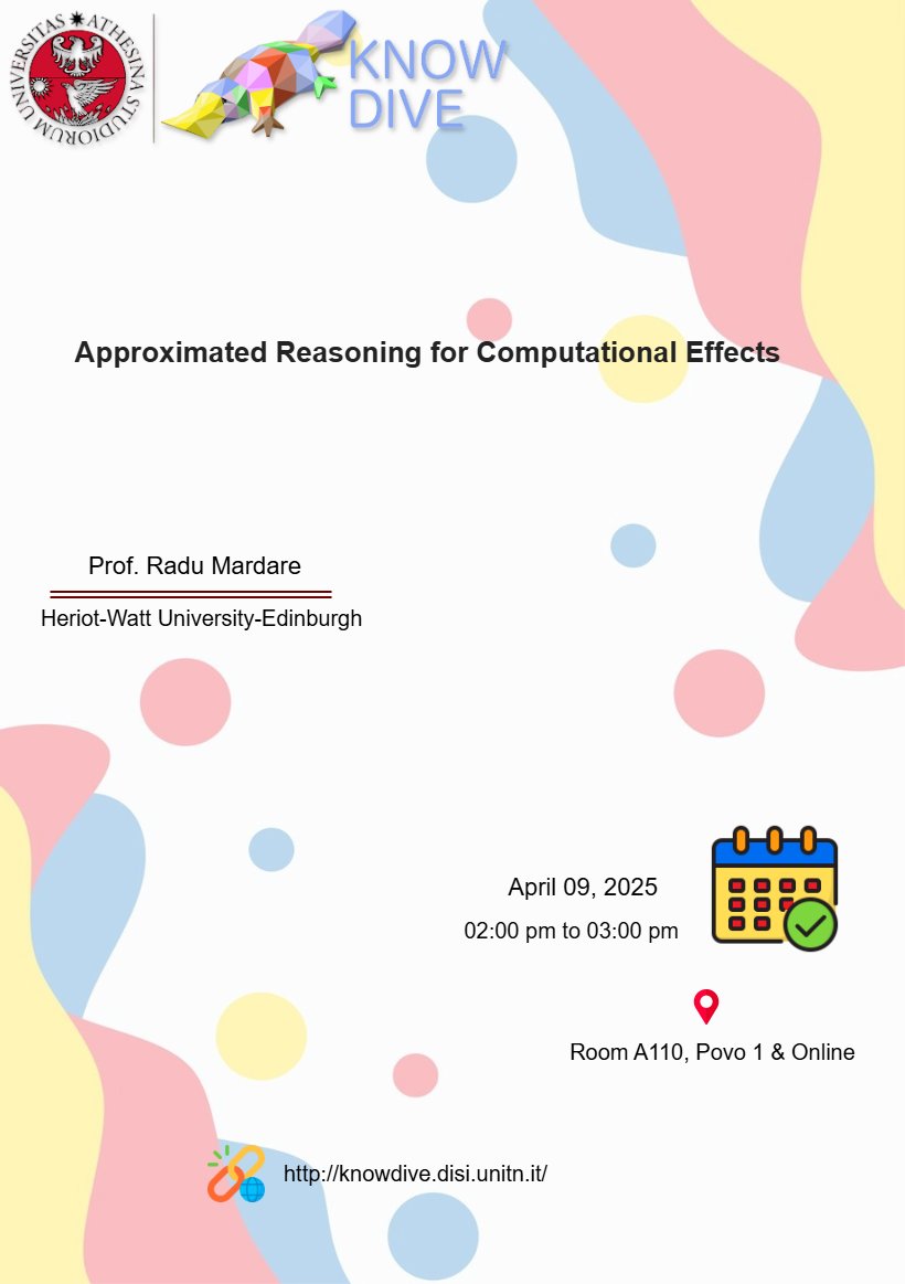 Join us for a Knowdive Group seminar on Wednesday, April 09, from 02:00 pm to 03:00 pm (CEST). Prof.Radu Mardare will present "Approximated Reasoning for Computational Effects.".   Tune in at: meet.google.com/dmx-vipy-jmh