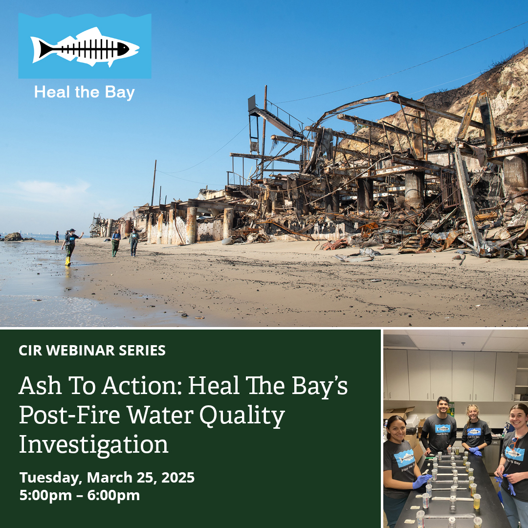 Join us TONIGHT from 5–6 PM for a must-watch webinar on Heal the Bay’s critical post-fire water quality investigation! Hear from our experts, get your questions answered, and learn how wildfires impact our waterways. Register 👉 cirweb.org/webinars