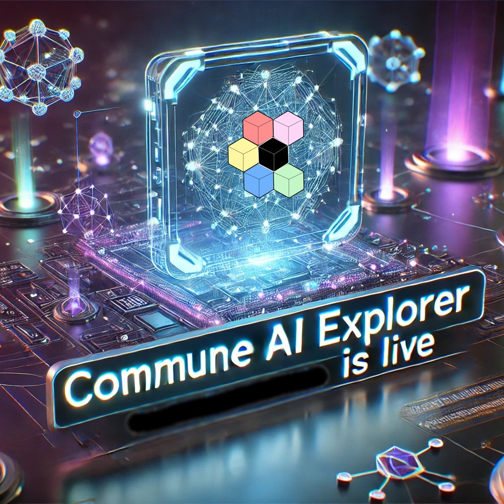 Commune AI Explorer is now live. <a href="/communeaidotorg/">commune</a> 

Link: explorer.comstats.org