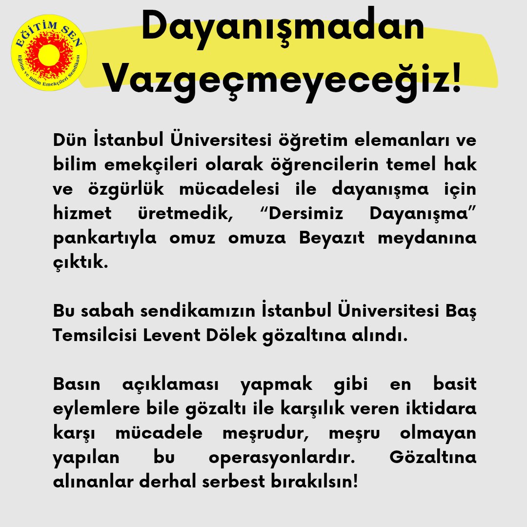 Sendikamızın aldığı karar doğrultusunda öğrencilerimizle dayanışmak için bir günlük iş bırakma kararı sonrası İstanbul Üniversitesi İşyeri Temsilcimiz Levent Dölek şafak operasyonu ile gözaltına alınmıştır.
Sendikal faaliyet suç değildir. Arkadaşımızı derhal serbest bırakın!