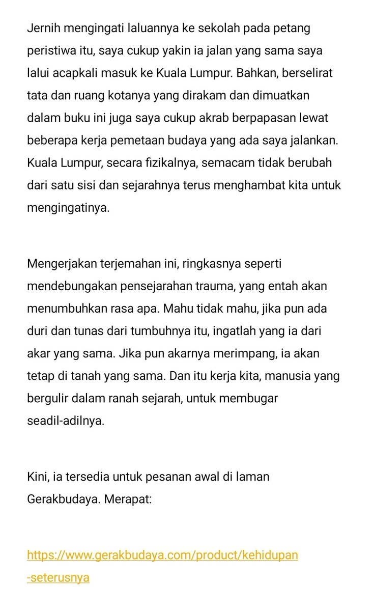 Terbitan pertama untuk 2025; terjemahan ' Kehidupan Seterusnya - Sejarah Lisan 13 Mei' ke dalam Bahasa Melayu.

Pesanan awal tersedia di web <a href="/GerakBudaya/">Gerakbudaya #IlmuIalahKuasa</a>: 

gerakbudaya.com/product/kehidu…