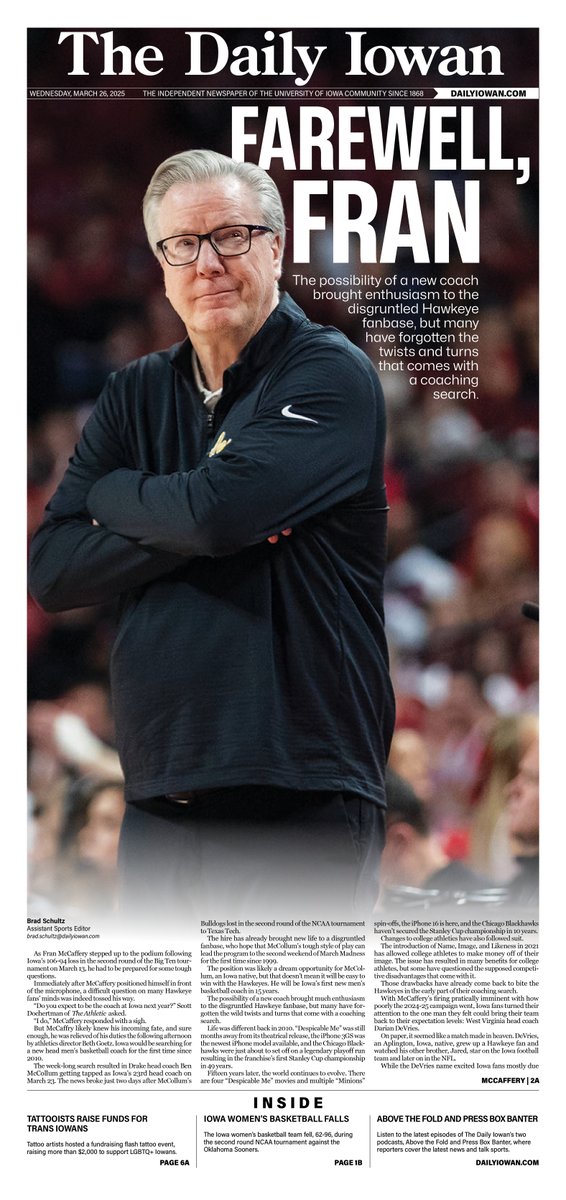 The Daily Iowan (@thedailyiowan) on Twitter photo Today’s News Front: March 26, 2024 🏀
Check out this week’s news front by <a href="/BradMSchultz/">Brad Schultz</a> on the departure of longtime Iowa men's basketball coach Fran McCaffery on newsstands or online at dailyiowan.com now! Today’s News Front: March 26, 2024 🏀
Check out this week’s news front by <a href="/BradMSchultz/">Brad Schultz</a> on the departure of longtime Iowa men's basketball coach Fran McCaffery on newsstands or online at dailyiowan.com now!