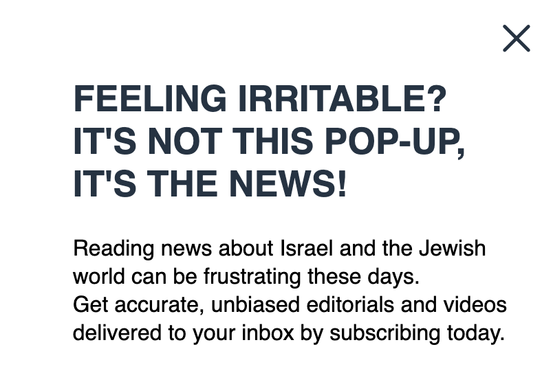 RachelKTweets's tweet photo. I mean, it is the pop-up, but kudos to whoever it was at @JNS_org who came up with an original way to acknowledge ubiquitous subscription prompt-related annoyance and inject some humor into it, even while inflicting a subscription prompt. https://t.co/qtDJithpkl