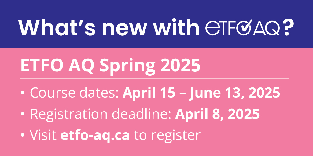 Considering your next level of learning? Check out <a href="/etfoaq/">ETFO AQ</a> to expand your practice! etfo-aq.ca/catalogue/