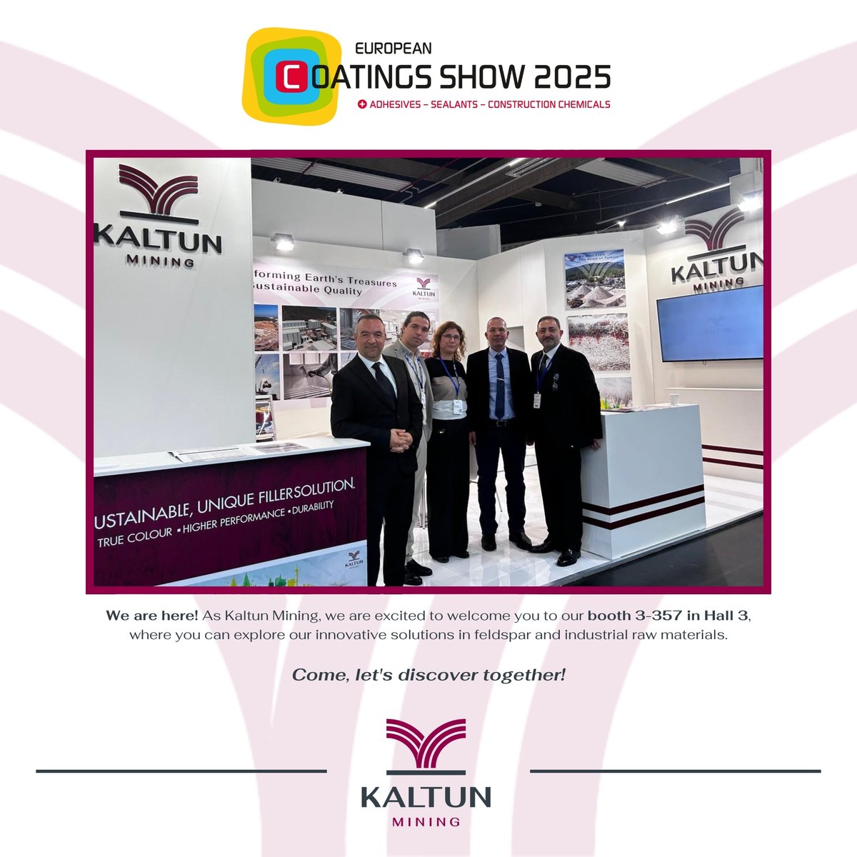 We are here at European Coatings Show 2025! 🎉

We are here! 🌍 As Kaltun Mining, we are excited to welcome you to our booth 3-357 in Hall 3, where you can explore our innovative solutions in feldspar and industrial raw materials.

Come, let's discover together!