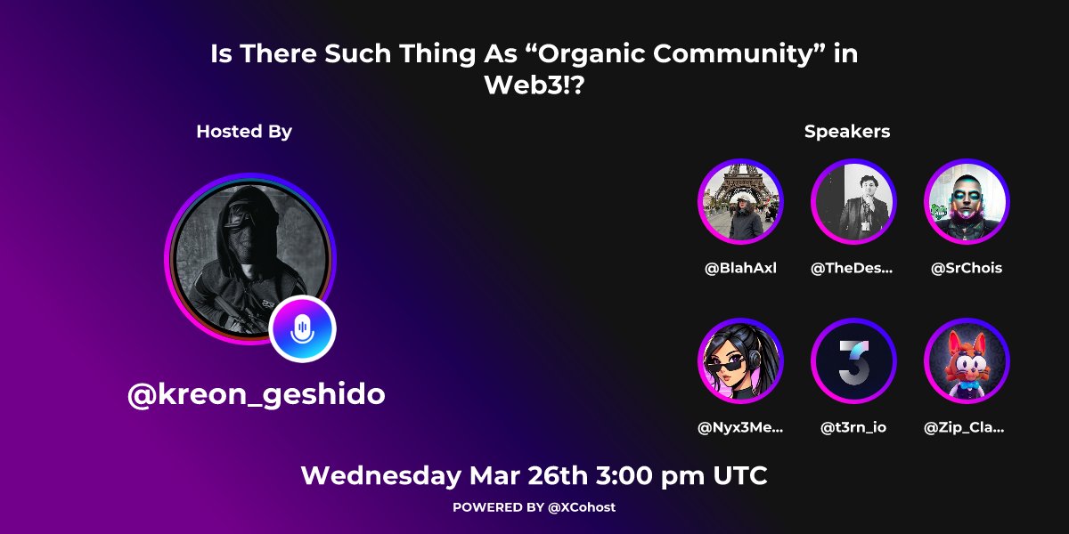 🗓️Wednesday, 26th March 3:00 PM UTC
📍 X Spaces

Let's be honest and learn something from today's discussion: Is there such a thing as "Organic Community" in Web3?

We are joined by amazing legends:
<a href="/BlahAxl/">Axelito</a>
<a href="/TheDesertLynx/">Joel Valenzuela</a>
<a href="/SrChois/">SrChois</a>
<a href="/Nyx3Media/">NYX</a>
<a href="/t3rn_io/">t3rn</a>
<a href="/Zip_Clash/">ZipClash: Farm, Cook, Earn!</a> 

Hosted by yours