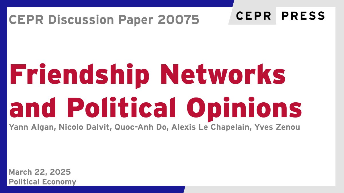 CEPR (@cepr_org) on Twitter photo New CEPR Discussion Paper - DP20075
Friendship Networks and Political Opinions
<a href="/AlganYann/">Yann Algan</a>, Nicolo Dalvit <a href="/WorldBank/">World Bank</a>, Quoc-Anh Do <a href="/MonashUni/">Monash University</a>, Alexis Le Chapelain <a href="/sciencespo/">Sciences Po</a>, <a href="/yveszenou1/">Yves Zenou</a>
ow.ly/fV9c50VnjwK
#CEPR_PoE #EconTwitter New CEPR Discussion Paper - DP20075
Friendship Networks and Political Opinions
<a href="/AlganYann/">Yann Algan</a>, Nicolo Dalvit <a href="/WorldBank/">World Bank</a>, Quoc-Anh Do <a href="/MonashUni/">Monash University</a>, Alexis Le Chapelain <a href="/sciencespo/">Sciences Po</a>, <a href="/yveszenou1/">Yves Zenou</a>
ow.ly/fV9c50VnjwK
#CEPR_PoE #EconTwitter