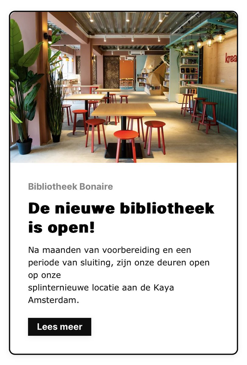 Het verbeteren van de bibliotheken geldt ook voor Caribisch Nederland. Op 21 maart is de nieuwe bibliotheek van Bonaire geopend. Een goed gebouw met een goede collectie. Een plek waar mensen elkaar kunnen ontmoeten. bibliotheekbonaire.com