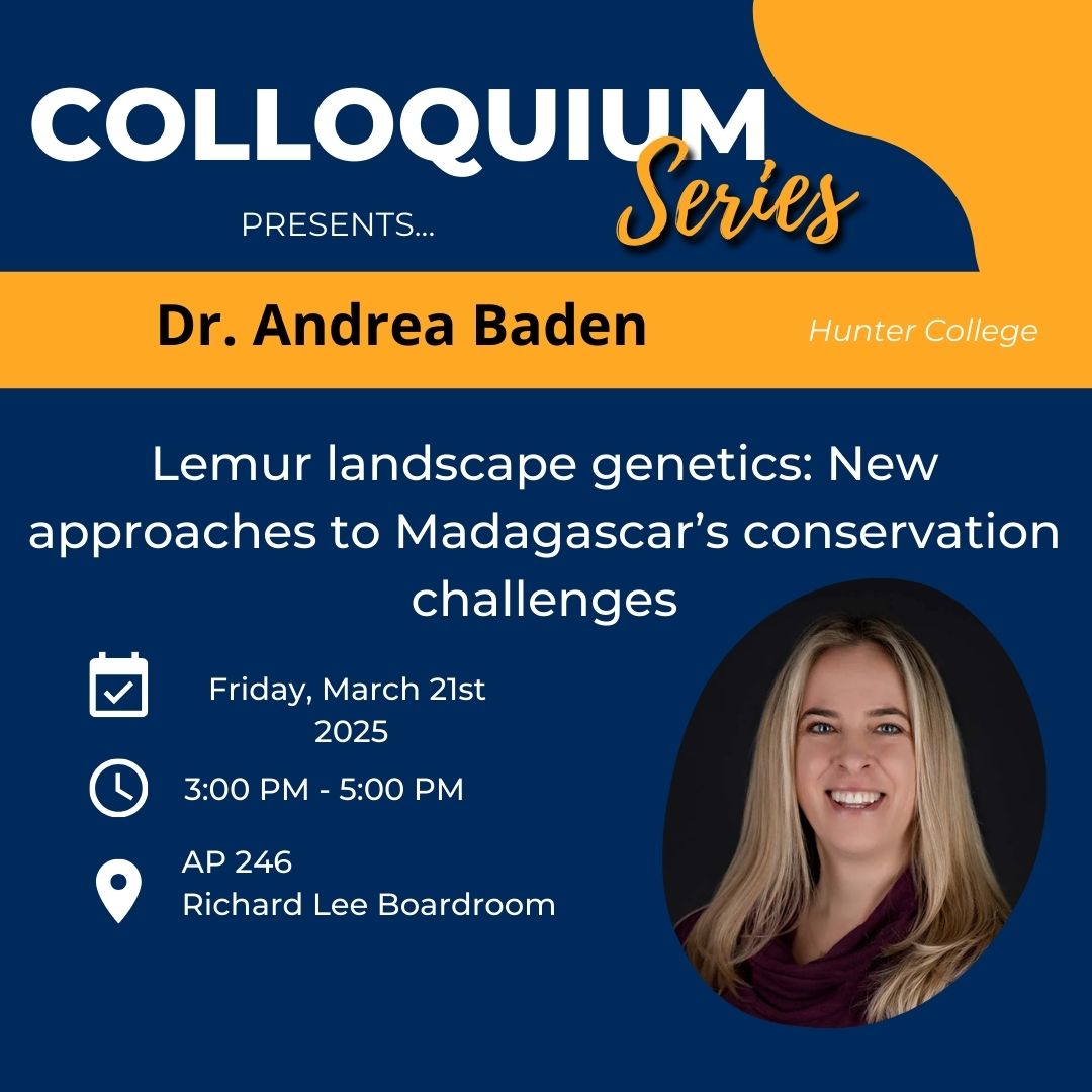 📆Mark your calendars! The last talk of this year's Colloquium Series is coming up...

Talk Title: Lemur landscape genetics: New approaches to Madagascar’s conservation challenges
WHEN: Friday, March 21, 3-5pm
WHERE: AP246 Richard Lee Boardroom