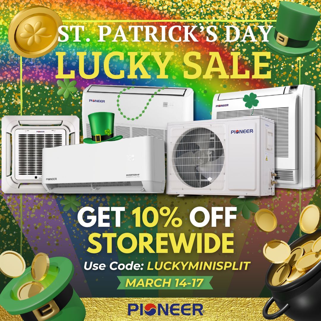 Pioneer Mini Split will be having their annual LUCKY St. Patrick's Day Sale 🍀 
Get 10% Off Storewide when you use the code LUCKYMINISPLIT 💰 
Only Available March 14-17 🤑 !