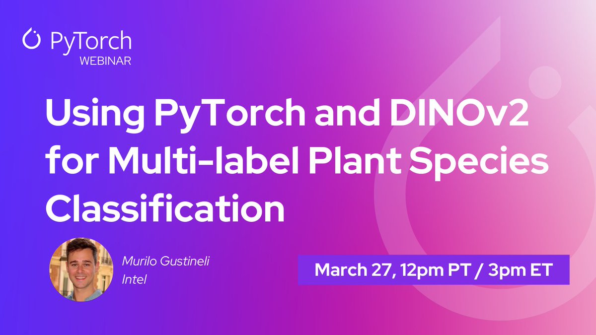 Explore how PyTorch and DINOv2 power multi-label plant species classification in our upcoming webinar with <a href="/intel/">Intel</a>'s Murilo Gustineli on March 27 at 12 PM PST.

👋 Register today: hubs.la/Q03bRFcW0 

🌱 Learn how self-supervised Vision Transformers (DINOv2), PyTorch