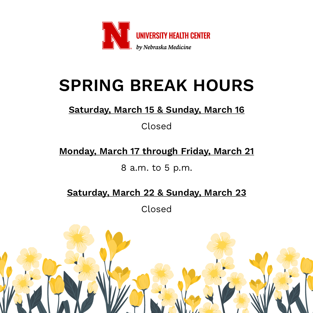 The University Health Center will be open Monday through Friday from 8 a.m. to 5 p.m. during spring break. Call 402.472.5000 or visit our website to schedule an appointment.