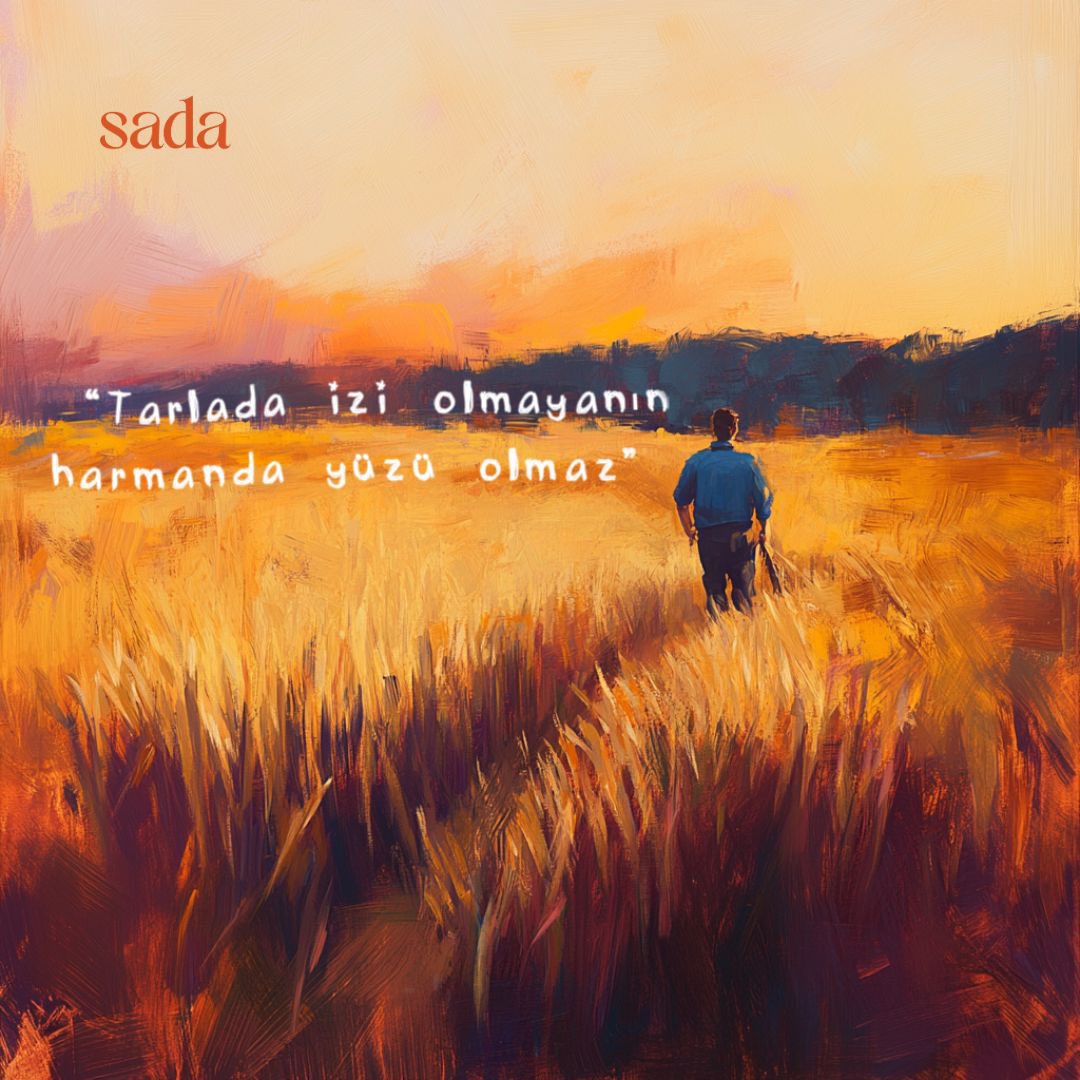 “Tarlada İzi Olmayanın Harmanda Yüzü Olmaz”