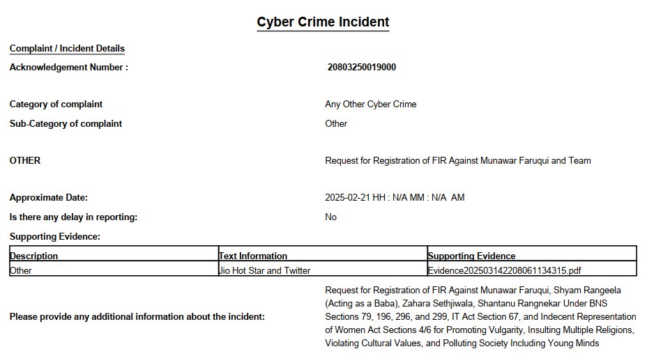 SachdevaAmita's tweet photo. Legal Action Initiated 

I have formally lodged a complaint with the Cyber Police, New Delhi, seeking registration of an FIR against @munawar0018, @ShyamRangeela, Zahara Sethjiwala, and Shantanu Rangnekar under BNS Sections 79, 196, 296, 299, IT Act Sec. 67 & Indecent Representation of Women Act Sec. 4/6 for promoting vulgarity, insulting religions, violating cultural values, and polluting young minds through the show Hafta Vasooli.

It’s time to hold habitual offenders accountable for their continuous disrespect towards Sanatan Dharma and Bharatiya culture. Urging authorities to take swift action.

When I visited the Police Station for a follow-up of the initial complaint, they suggested filing the complaint with the Cyber Police, and I have accordingly proceeded.

I will wait a few days and, after necessary compliance, will approach the Court if required.

#LegalAction #SanatanDharma #StopHateContent #Accountability