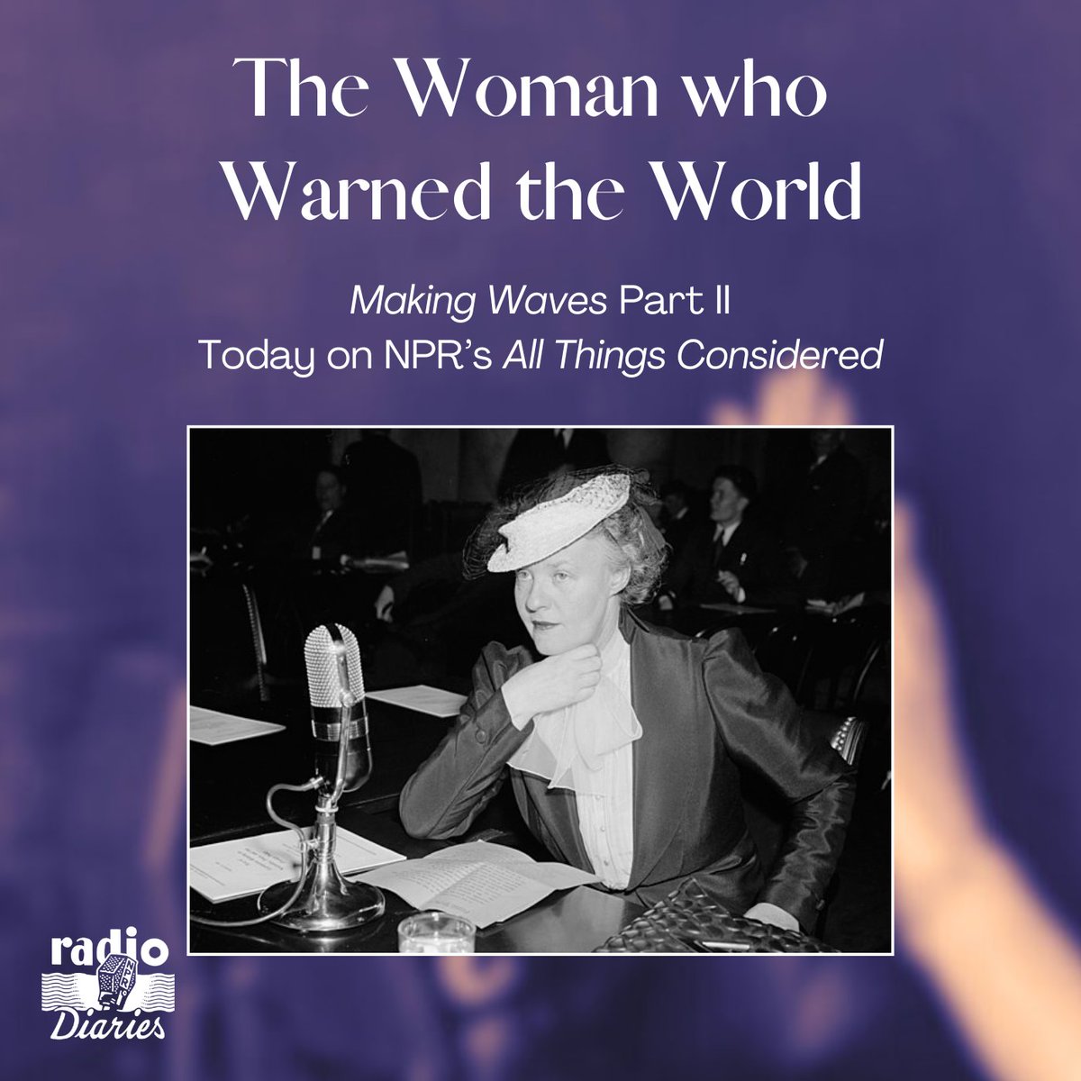 TODAY @ 4:20 pm -- In 1939, Time Magazine called Dorothy Thompson a woman who “thinks, talks and sleeps world problems — and scares men half to death.” They weren’t wrong.  

Part II of Making Waves airs on NPR's All Things Considered and npr.org.