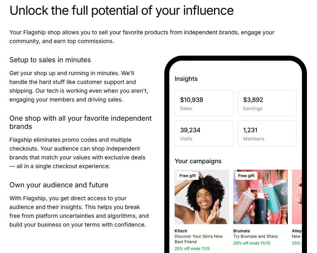 IsabelleTashima's tweet photo. Flagship - I am a believer that leveraging creators is one of the most compelling ways for DTC brands to optimize unit economics. Flagship does just that - they enable creators to become next-gen sales channels in a way that both feels authentic for creators and provides a more measurable & consistent ROI for brands. Instead of creators getting paid upfront for a campaign that is priced entirely off of historical views/followers, creators are paid directly on a rev share of the sales they generate. The creators don't have to link coupon codes or push people to separate buying windows - the transaction is completed all within a creator's flagship store.