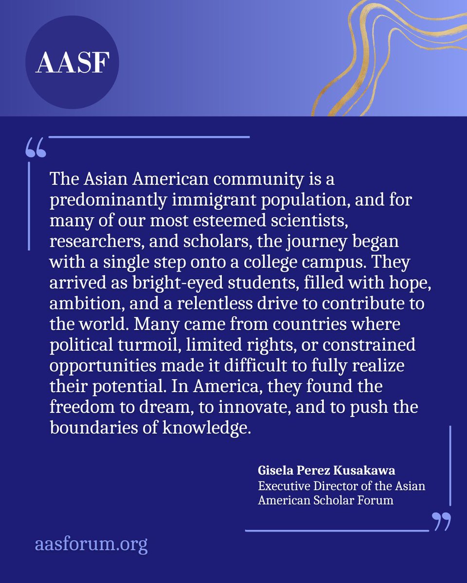 @gkusakawa - AASF’s ED - “The Asian American community is a predominantly immigrant population, and for many of our most esteemed scientists, researchers, and scholars, the journey began with a single step onto a college campus…”