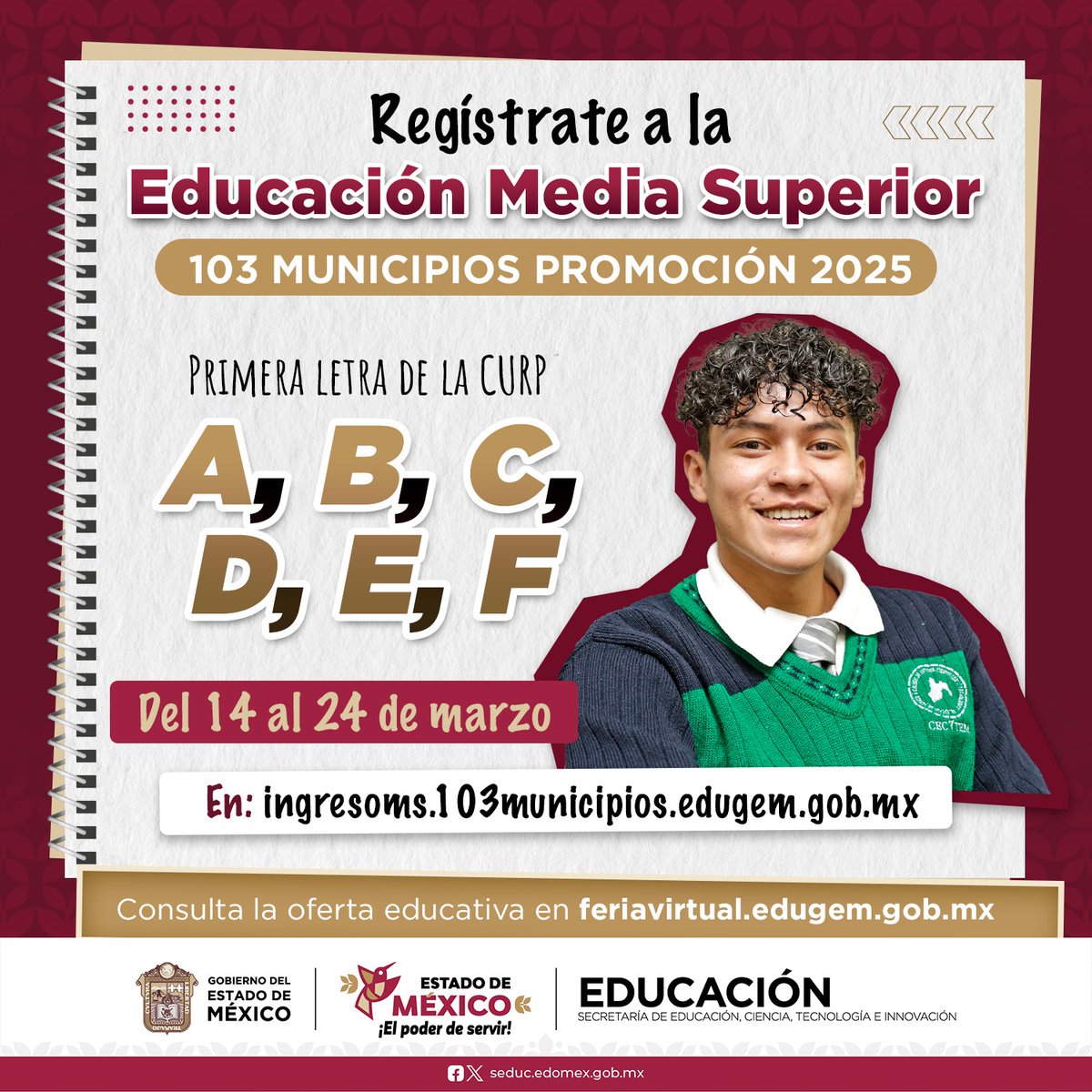 ¡Ya puedes registrarte a la Educación Media Superior Convocatoria 103 Municipios, Promoción 2025!
Si tu CURP comienza con:
A, B, C, D, E y F
Del 14 al 24 de marzo
En: ingresoms.103municipios.edugem.gob.mx
Consulta la oferta educativa en: feriavirtual.edugem.gob.mx
#IngresoMediaSuperior2025