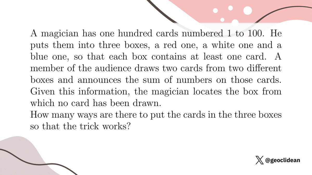 geoclidean's tweet photo. A magician has one hundred cards numbered 1 to 100
#Function #ArithmeticSequence #Combinatorics #SetPartition #IMO #IMOShortlist #Hi https://t.co/OScD1y3j5h