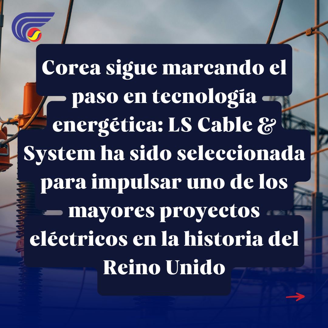 ColomboCoreana's tweet photo. LS Cable &amp; System suministrará cables de alta tensión para el proyecto energético de National Grid en el Reino Unido🔌⚡️ https://t.co/ELZSjJq4qD