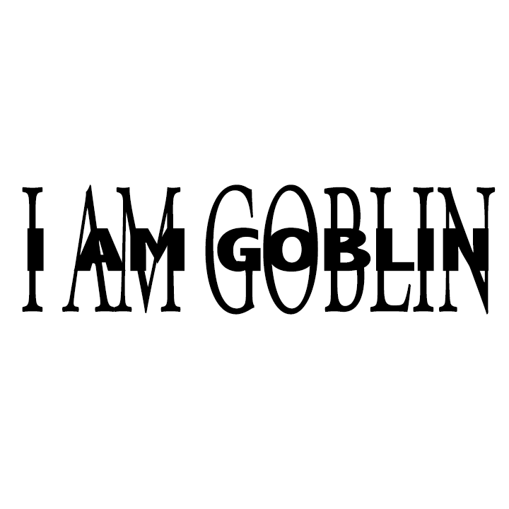 I AM GOBLIN