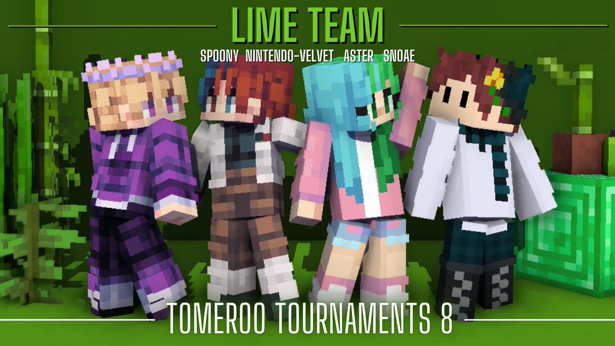 Tomeroo Tournaments (@tomerootourneys) on Twitter photo Introducing Lime Team!
<a href="/SpoonyWhereAreU/">SpoonyTable</a> <a href="/TotallyVelvet/">Velvet (Brain full of minecraft)</a> <a href="/AsterClass/">Aster</a> <a href="/SnoaeCone/">Snoae</a>
Watch them play in Tomeroo Tournaments 8 on Sunday 23rd March at 7PM GMT! Introducing Lime Team!
<a href="/SpoonyWhereAreU/">SpoonyTable</a> <a href="/TotallyVelvet/">Velvet (Brain full of minecraft)</a> <a href="/AsterClass/">Aster</a> <a href="/SnoaeCone/">Snoae</a>
Watch them play in Tomeroo Tournaments 8 on Sunday 23rd March at 7PM GMT!
