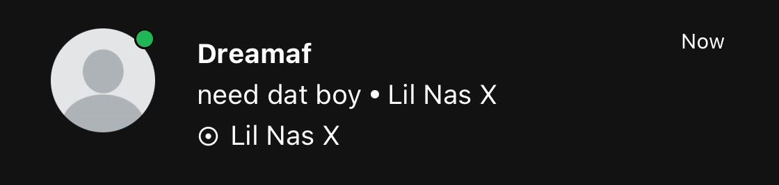 need dat boy • Lil Nas X
9:18PM EST