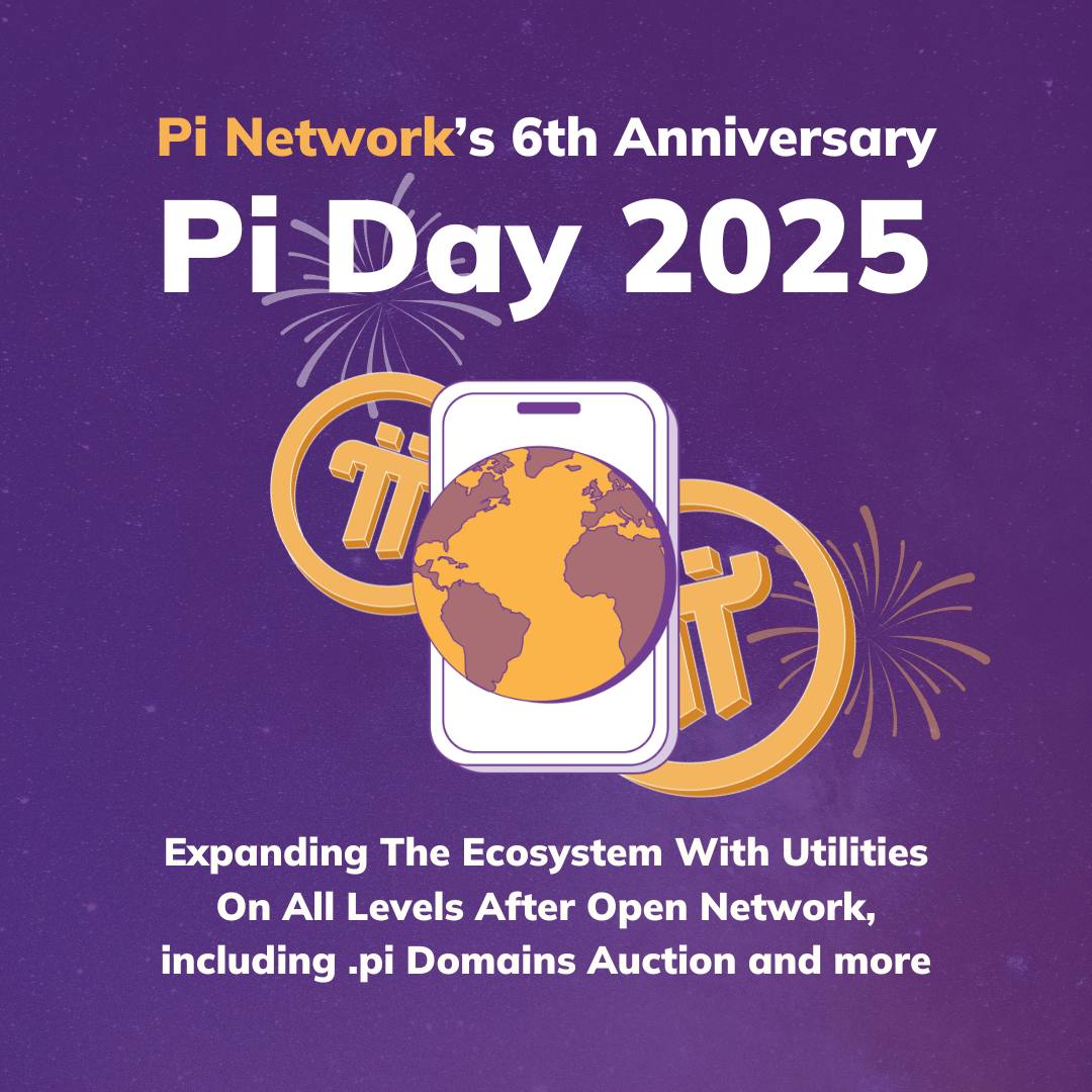 Celebrate Happy Pi Day 2025 Pi Network’s 6th Anniversary! Join the Launch of .pi Domains