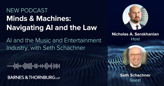 Check out the first episode of Minds &amp; Machines: Navigating AI and the Law! Nick Sarokhanian, chair of Barnes &amp; Thornburg’s AI practice, and Seth Schachner, Managing Director of Strat Americas, discuss AI's impact on the music and entertainment industry. bit.ly/43L8WAQ
