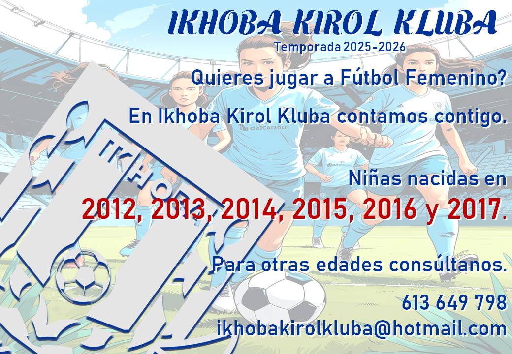 QUIERES JUGAR A FÚTBOL FEMENINO?
En Ikhoba queremos potenciar nuestra estructura de Fútbol Femenino y contamos contigo. Si naciste entre 2012, y 2017 y quieres jugar a Fútbol Femenino, te esperamos. Ponte en contacto con nosotr@s, tenemos un proyecto para ti.
Ikhoba Beti Aurrera!