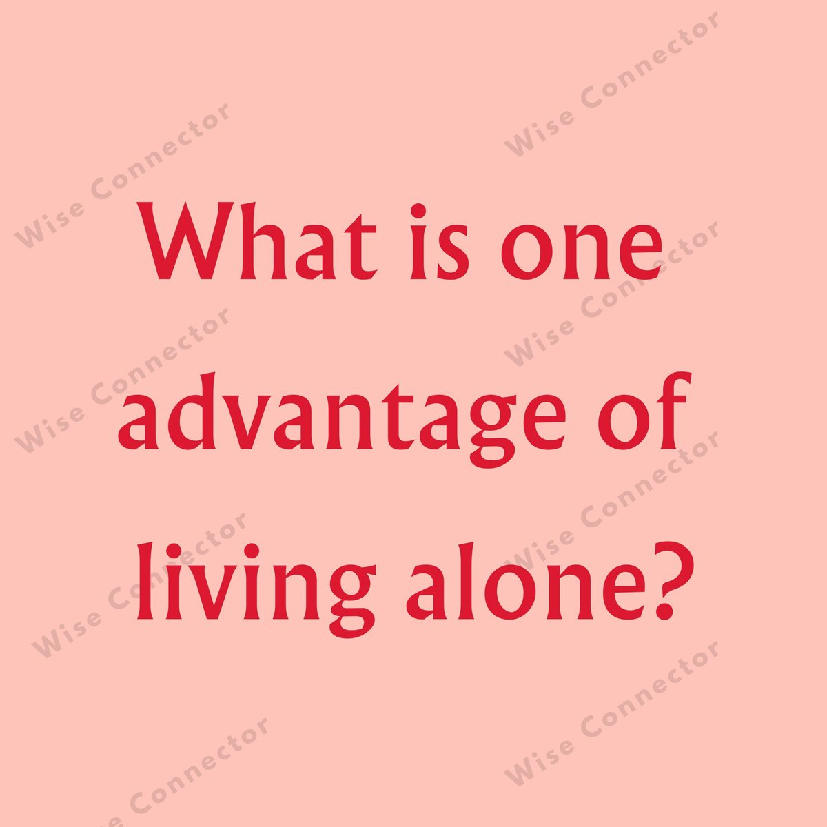 wiseconnector's tweet photo. What is one advantage of living alone? https://t.co/58k28Z8kvp